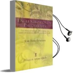 Descargar AudioLibro Encuentro con la Psicoterapia: Una Vision Antropologica de la rel Acion y el Sentido de la Enfermedad en la Paradoja de la Vida de Jean Marie Delacroix año 2008