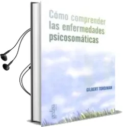 Descargar AudioLibro Como Comprender las Enfermedades Psicosomaticas de Gilbert Tordjman año 2009
