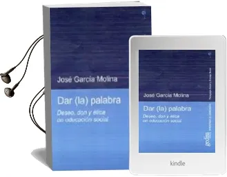 Descargar AudioLibro Dar la Palabra: Deseo, don y Etica en Educacion Social de Jose Garcia Molina año 2009