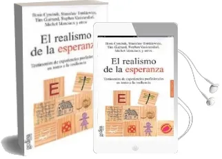 Descargar AudioLibro El Realismo de la Esperanza: Testimonios de Experiencias Profesio Nales en Torno a la Resilencia de Varios Autores año 2009