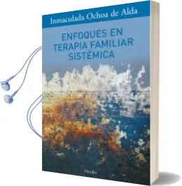 Descargar AudioLibro Enfoques en Terapia Familiar Sistemica de Inmaculada Ochoa De Alda año 2009