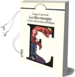 Descargar AudioLibro La Bio-Energia: Ensayo Sobre la Obra de w. Reich de George Lapassade año 2009