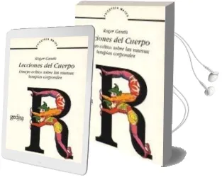 Descargar AudioLibro Lecciones del Cuerpo: Ensayo Critico Sobre las Nuevas Terapias co Rporales de Roger Gentis año 2009