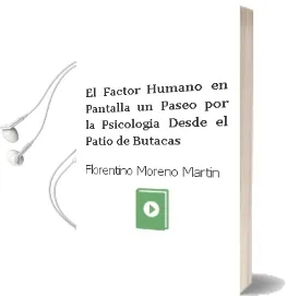 Descargar AudioLibro El Factor Humano en Pantalla: Un Paseo por la Psicologia desde el Patio de Butacas de Florentino Moreno Martin año 2009