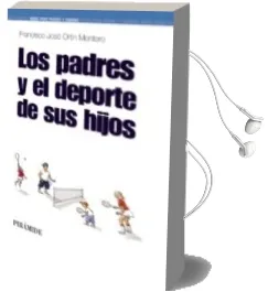 Descargar AudioLibro Los Padres y el Deporte de sus Hijos de Francisco Jose Ortin Montero año 2009