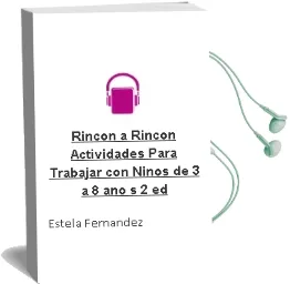 Descargar AudioLibro Rincon a Rincon: Actividades para Trabajar con Niños de 3 a 8 año s (2ª Ed.) de Estela Fernandez año 2009