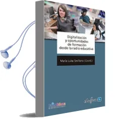 Descargar AudioLibro Digitalizacion y Oportunidades de Formacion desde la Radio Educat iva de Mª Luisa Sevillano Garcia año 2009