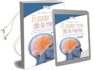 Descargar AudioLibro El Poder Total de la Mente: Un Metodo Paso a Paso para Aprender a Utilizar las Partes Inactivas del Cerebro de Donald L. Wilson año 2009