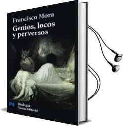 Descargar AudioLibro Genios, Locos y Perversos: Cerebro, Enfermedad Mental y Diversida d Humana de Francisco Mora año 2009