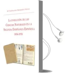 Descargar AudioLibro La Evolucion de las Ciencias Naturales en la Segunda Enseñanza es Pañola (1836-1970) de Mª Purificación Hernandez Nieves año 2009