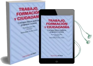 Descargar AudioLibro Trabajo, Formacion y Ciudadania: Conceptos Basicos, Politicas, pr Ogramas y Recursos de Francesca Salva Mut año 2009