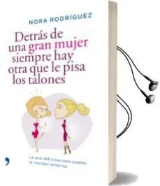 Descargar AudioLibro Detras de una Gran Mujer Siempre hay Otra que le Pisa los Talones de Nora Rodriguez año 2009