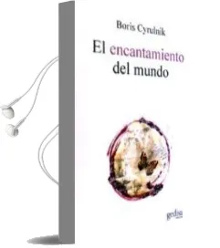 Descargar AudioLibro El Encantamiento del Mundo de Boris Cyrulnik año 2009