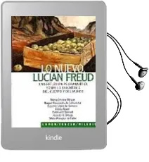 Descargar AudioLibro Lo Nuevo Lucian Freud: Una Reflexion Psicoanalitica Sobre lo Enig Matico del Cuerpo y del Mundo de Varios Autores año 2009