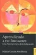 AudioLibro Aprendiendo a ser Humanos: Una Antropologia de la Educacion (3ª e d.) de Maria Garcia Amilburu
