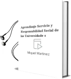 Descargar AudioLibro Aprendizaje Servicio y Responsabilidad Social de las Universidade s de Miquel Martinez año 2009