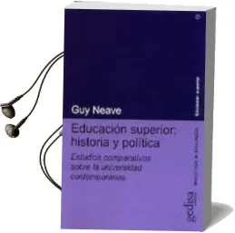 Descargar AudioLibro Educacion Superior: Historia y Politica Estudios Comparativos sob re la Universidad Contemporanea de Guy Neave año 2009