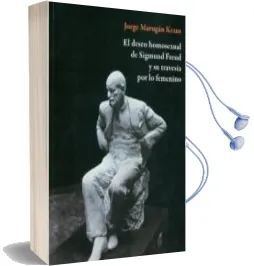 Descargar AudioLibro El Deseo Homosexual de Sigmund Freud y su Travesia por lo Femenin o de Jorge Marugan Kraus año 2009