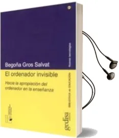Descargar AudioLibro El Ordenador Invisible: Hacia la Apropiacion del Ordenador en la Enseñanza de Begoña Gros Salvat año 2009