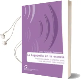 Descargar AudioLibro La Logopedia en la Escuela: Propuestas desde la Practica para una Educacion mas Inclusiva de Celia Fernández Sarmiento año 2009