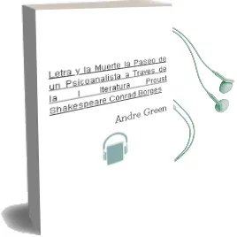 Descargar AudioLibro Letra y la Muerte, la. Paseo de un Psicoanalista a Traves de la l Iteratura: Proust, Shakespeare, Conrad, Borges de Andre Green año 2009