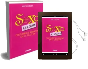 Descargar AudioLibro Sexo a la Carta: Costumbres Amorosas en el Siglo xxi de Any Krieger año 2009