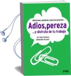 Descargar AudioLibro Adios, Pereza y Disfruta de tu Trabajo: Reflexiones, Anecdotas y Ejercicios Practicos de Paul Powers año 2009