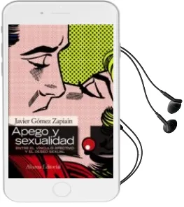 Descargar AudioLibro Apego y Sexualidad: Entre el Vinculo Afectivo y el Deseo Sexual de Javier Gomez Zapiain año 2009