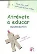 AudioLibro Atrevete a Educar: Tener Hijos no es lo Mismo que ser Padres de Maria Mendez Prado