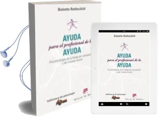 Descargar AudioLibro Ayuda para el Profesional de la Ayuda: Psicofisiologia de la Fati ga por Compasion y del Trauma Vicario de Babette Roths Child año 2009