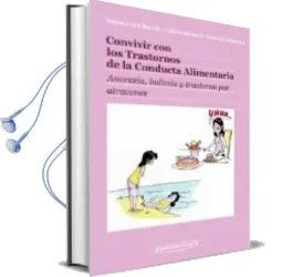 Descargar AudioLibro Convivir con los Trastornos de la Conducta Alimentaria: Anorexia, Bulimia y Trastorno por Atracones de Varios Autores año 2009