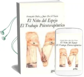 Descargar AudioLibro El Niño del Espejo ; el Trabajo Psicoterapeutico de Françoise Dolto año 2009