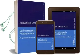 Descargar AudioLibro Las Fronteras de la Pedagogia Social: Perspectivas Cientifica e h Istorica de Jose Antonio Caride Gomez año 2009