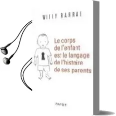Descargar AudioLibro Le Corps de l Enfant est le Langage de l Histoire de ses Parents de W. Barral año 2009
