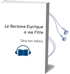 Descargar AudioLibro Le Racisme Explique a ma Fille de Tahar Ben Jelloun año 2009