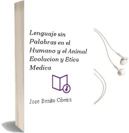 Descargar AudioLibro Lenguaje sin Palabras en el Humano y el Animal: Evolucion y Etica Medica de José Benito Cibeira año 2009