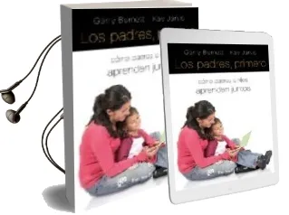 Descargar AudioLibro Los Padres Primero: Como Padres e Hijos Aprenden Juntos de Garry Burnett año 2009