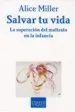 AudioLibro Salvar tu Vida: La Superacion del Maltrato en la Infancia de Alice Miller