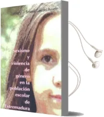 Descargar AudioLibro Sexismo y Violencia de Genero en la Poblacion Escolar de Extremad ura de Fernando Gonzalez Pozuelo año 2009