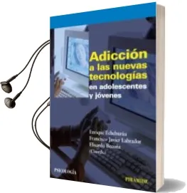 Descargar AudioLibro Adiccion a las Nuevas Tecnologias en Adolescentes y Jovenes de Francisco Javier Labrador Encinas año 2009