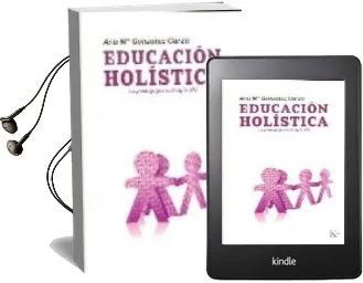 Descargar AudioLibro Educacion Holistica: La Pedagogia del Siglo xxi de Ana Maria Gonzalez Garza año 2009