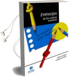 Descargar AudioLibro Entresijos de los Centros Escolares: Desvelarlos para Mejorarlos de Mª Amparo Calatayud Salom año 2009