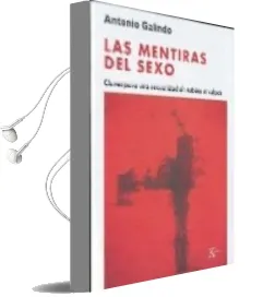 Descargar AudioLibro Las Mentiras del Sexo: Claves para una Sexualidad sin Tabues ni c Ulpas de Antonio Galindo año 2009