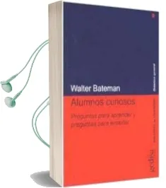 Descargar AudioLibro Alumnos Curiosos: Preguntas para Aprender y Preguntas para Enseña r de Walter Bateman año 2009