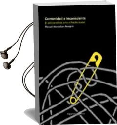 Descargar AudioLibro Comunidad e Inconsciente: El Psicoanalisis Ante el Hecho Social de Manuel Montalban Peregrin año 2009