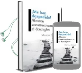 Descargar AudioLibro ¡Me han Despedido!: Afrontar Constructivamente el Desempleo de Marcos Chicot año 2009