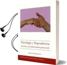Descargar AudioLibro Psicologia y Dependencia: De la ley a la Intervencion Psicosocial de Raquel (Coord.) Sanchez Ordoñez año 2009