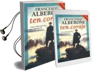 Descargar AudioLibro Ten Coraje: Una Exhortacion a ser Dueños de Nuestro Destino de Francesco Alberoni año 2009