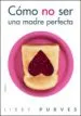 AudioLibro Como no ser una Madre Perfecta (2ª Ed.) de Libby Purves