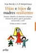 AudioLibro Hijas e Hijos de Madres Resilientes: Traumas Infantiles en Situac Iones Extremas: Violencia de Genero, Guerra, Genocidio, Persecucion y Exilio de Jorge Barudy